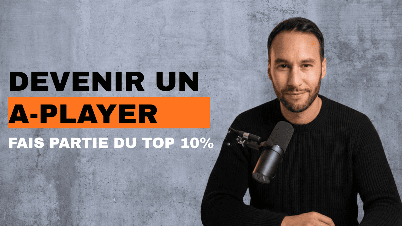 Tips pour devenir un A-player