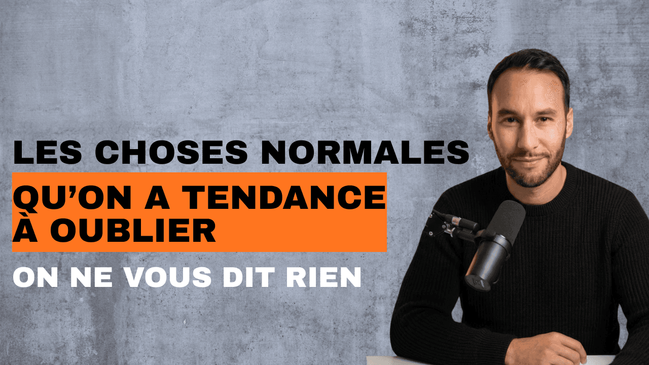 Les choses normales qu'on a tendance à oublier